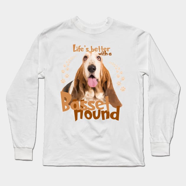 Life's Better with a Basset Hound Long Sleeve T-Shirt by rs-designs